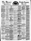 Dorset County Express and Agricultural Gazette Tuesday 23 April 1878 Page 1