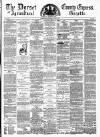 Dorset County Express and Agricultural Gazette Tuesday 03 June 1879 Page 1
