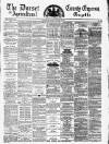 Dorset County Express and Agricultural Gazette Tuesday 10 January 1882 Page 1