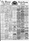 Dorset County Express and Agricultural Gazette Tuesday 24 October 1882 Page 1