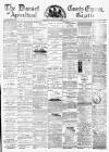 Dorset County Express and Agricultural Gazette Tuesday 31 October 1882 Page 1