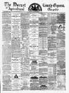 Dorset County Express and Agricultural Gazette Tuesday 27 February 1883 Page 1
