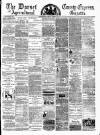 Dorset County Express and Agricultural Gazette Tuesday 04 March 1884 Page 1