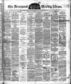 Liverpool Albion Saturday 07 May 1881 Page 1