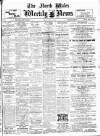 North Wales Weekly News Friday 21 April 1911 Page 1
