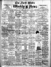 North Wales Weekly News Friday 11 April 1913 Page 1