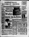 North Wales Weekly News Thursday 17 April 1986 Page 1