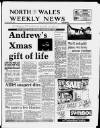 North Wales Weekly News Thursday 25 December 1986 Page 1
