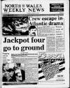 North Wales Weekly News Thursday 18 January 1990 Page 1