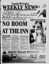 Wales WEEKLY NEWf® Wednesday December 22 1999 Best Weekly Newspaper in Wales & The West North Pensioner left to roam