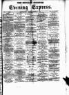 Wolverhampton Express and Star Thursday 17 December 1874 Page 1