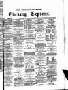Wolverhampton Express and Star Friday 18 December 1874 Page 1