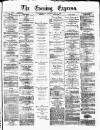 Wolverhampton Express and Star Saturday 22 May 1880 Page 1