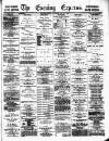 Wolverhampton Express and Star Saturday 21 May 1881 Page 1