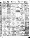 Wolverhampton Express and Star Saturday 28 May 1881 Page 1