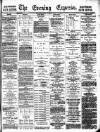 Wolverhampton Express and Star Tuesday 19 July 1881 Page 1