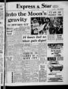 Wolverhampton Express and Star Saturday 19 July 1969 Page 1