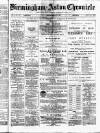 Birmingham & Aston Chronicle Saturday 21 February 1885 Page 1