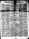 Manchester & Salford Advertiser Saturday 01 January 1848 Page 1