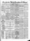 Manchester Daily Examiner & Times Monday 18 February 1856 Page 1