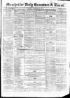 Manchester Daily Examiner & Times Tuesday 19 February 1856 Page 1