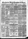Manchester Daily Examiner & Times Tuesday 11 March 1856 Page 1