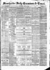 Manchester Daily Examiner & Times Thursday 03 April 1856 Page 1