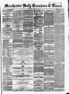 Manchester Daily Examiner & Times Monday 14 April 1856 Page 1