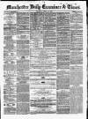 Manchester Daily Examiner & Times Tuesday 22 April 1856 Page 1
