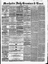 Manchester Daily Examiner & Times Friday 25 April 1856 Page 1