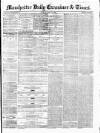 Manchester Daily Examiner & Times Friday 02 May 1856 Page 1