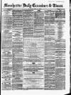 Manchester Daily Examiner & Times Tuesday 10 June 1856 Page 1