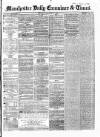 Manchester Daily Examiner & Times Monday 13 October 1856 Page 1