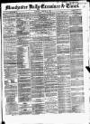 Manchester Daily Examiner & Times Tuesday 10 March 1857 Page 1