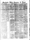 Manchester Daily Examiner & Times Wednesday 30 January 1861 Page 1