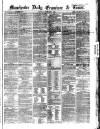 Manchester Daily Examiner & Times Saturday 02 February 1861 Page 1