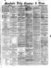 Manchester Daily Examiner & Times Wednesday 20 February 1861 Page 1