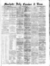 Manchester Daily Examiner & Times Friday 22 February 1861 Page 1