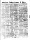 Manchester Daily Examiner & Times Tuesday 19 March 1861 Page 1