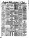 Manchester Daily Examiner & Times Friday 22 March 1861 Page 1