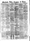 Manchester Daily Examiner & Times Friday 29 March 1861 Page 1