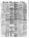 Manchester Daily Examiner & Times Friday 12 April 1861 Page 1
