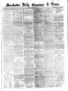 Manchester Daily Examiner & Times Friday 26 April 1861 Page 1