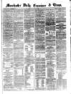 Manchester Daily Examiner & Times Saturday 04 May 1861 Page 1