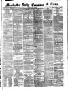 Manchester Daily Examiner & Times Friday 10 May 1861 Page 1