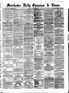 Manchester Daily Examiner & Times Tuesday 18 June 1861 Page 1