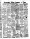 Manchester Daily Examiner & Times Monday 15 July 1861 Page 1