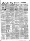 Manchester Daily Examiner & Times Monday 18 November 1861 Page 1