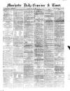 Manchester Daily Examiner & Times Wednesday 21 May 1862 Page 1