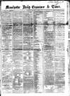 Manchester Daily Examiner & Times Saturday 01 February 1862 Page 1